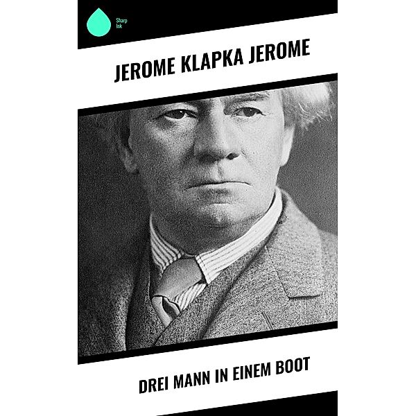 Drei Mann in einem Boot, Jerome Klapka Jerome