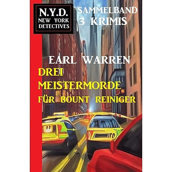 Drei Meistermorde für Bount Reiniger: N.Y.D. New York Detectives Sammelband 3 Krimis, Earl Warren