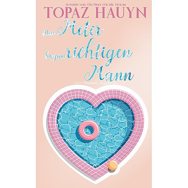 Drei Meter bis zum richtigen Mann / Romantische Kurzgeschichten der Liebe Bd.6, Topaz Hauyn