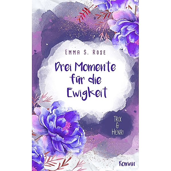 Drei Momente für die Ewigkeit / Waldstädt Bd.3, Emma S. Rose