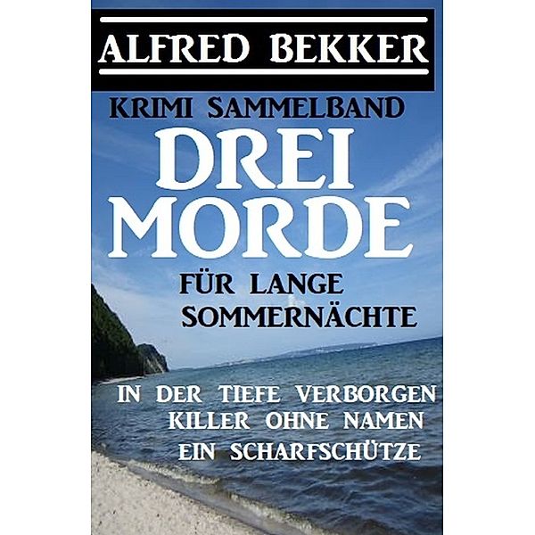 Drei Morde für lange Sommernächte, Alfred Bekker