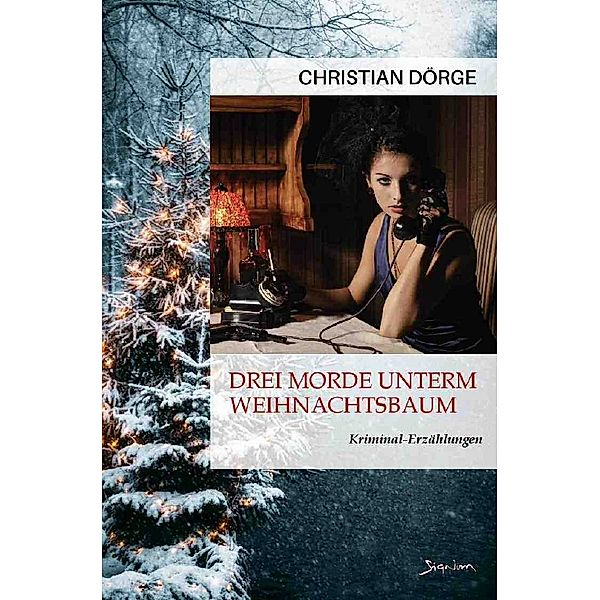 DREI MORDE UNTERM WEIHNACHTSBAUM, Christian Dörge