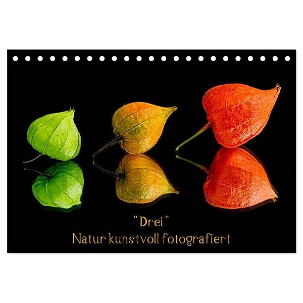 Drei Natur kunstvoll fotografiert (Tischkalender 2024 DIN A5 quer), CALVENDO Monatskalender, Beate Goerz