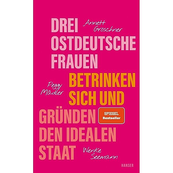 Drei ostdeutsche Frauen betrinken sich und gründen den idealen Staat, Annett Gröschner, Peggy Mädler, Wenke Seemann