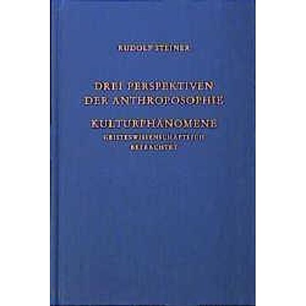 Drei Perspektiven der Anthroposophie; Kulturphänomene geisteswissenschaftlich betrachtet, Rudolf Steiner