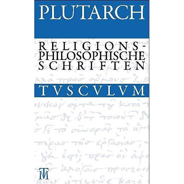 Drei religionsphilosophische Schriften / Sammlung Tusculum, Plutarch