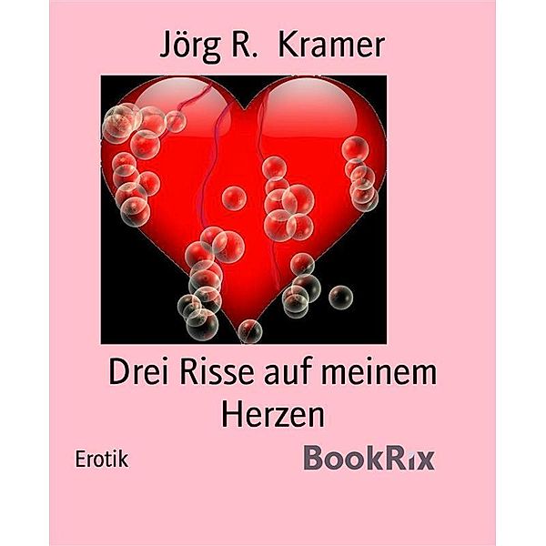 Drei Risse auf meinem Herzen, Jörg R. Kramer