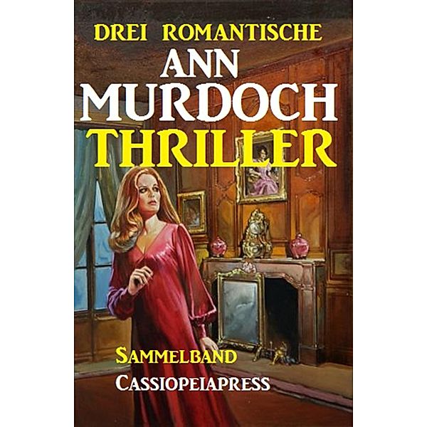Drei romantische Ann Murdoch Thriller, Ann Murdoch