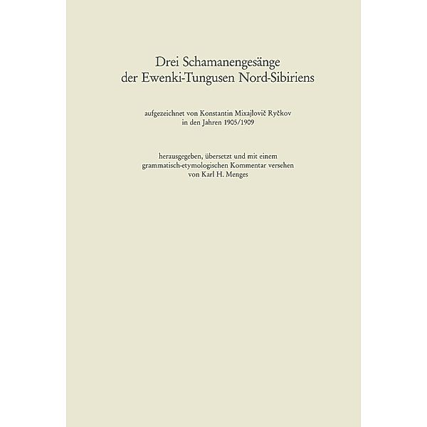 Drei Schamanengesänge der Ewenki-Tungusen Nord-Sibiriens / Abhandlungen der Nordrhein-Westfälischen Akademie der Wissenschaften Bd.89, Karl Heinrich Menges