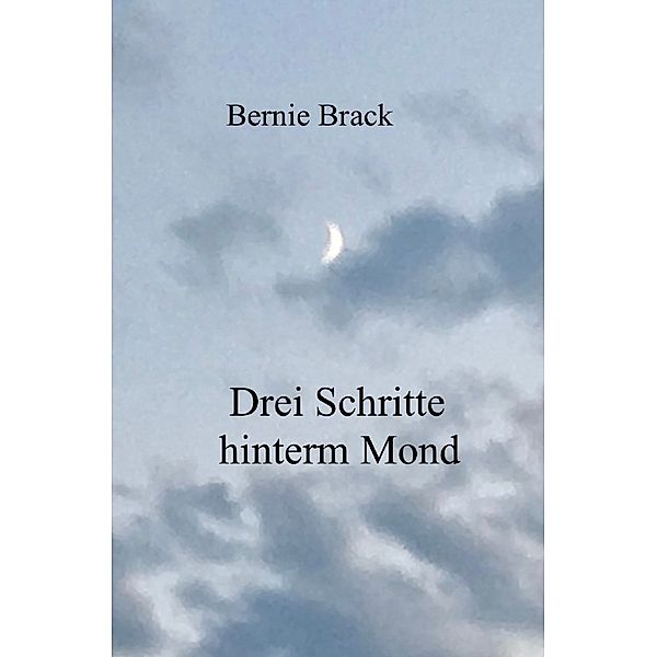 Drei Schritte hinterm Mond, Bernadette Brack