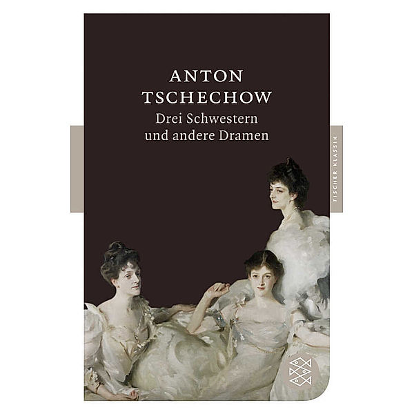 Drei Schwestern und andere Dramen, Anton Pawlowitsch Tschechow