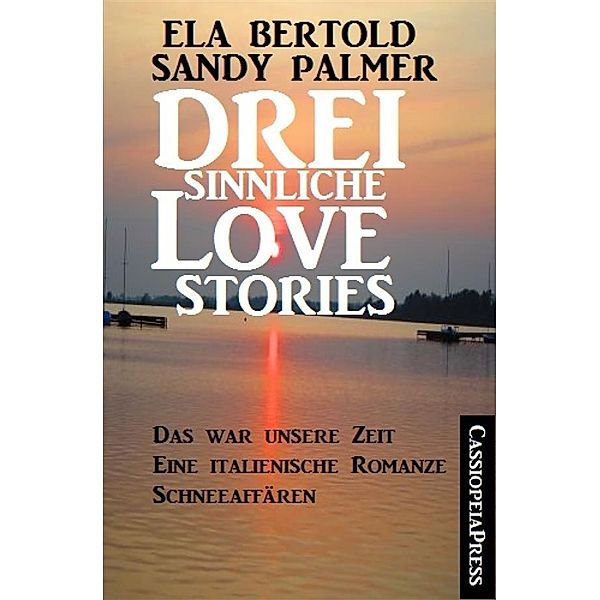 Drei sinnliche Love Stories, Sandy Palmer, Ela Bertold