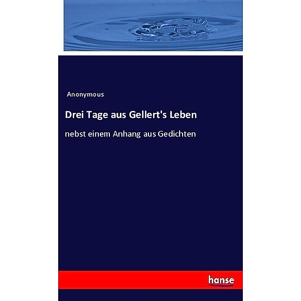 Drei Tage aus Gellert's Leben, Anonymous