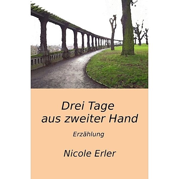 Drei Tage aus zweiter Hand, Nicole Erler