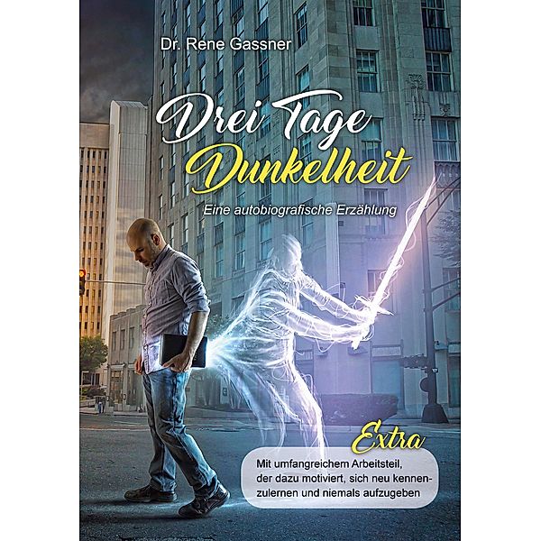 Drei Tage Dunkelheit - Eine autobiografische Erzählung, Rene Gasser