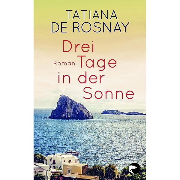 Drei Tage in der Sonne, Tatiana de Rosnay