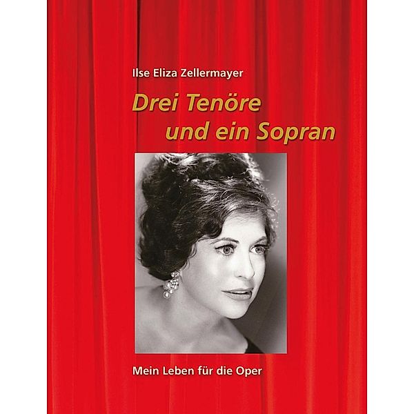 Drei Tenöre und ein Sopran, Ilse Eliza Zellermayer