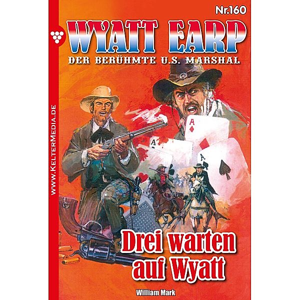 Drei warten auf Wyatt / Wyatt Earp Bd.160, William Mark, Mark William