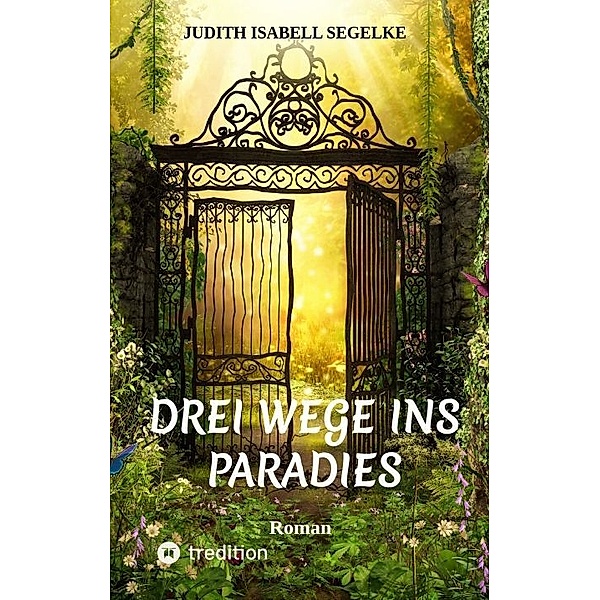 Drei Wege ins Paradies, Judith Isabell Segelke