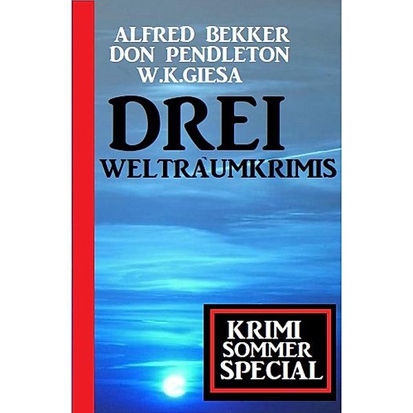 Drei Weltraumkrimis: Krimi Sommer Special, Alfred Bekker, Don Pendleton, W. K. Giesa