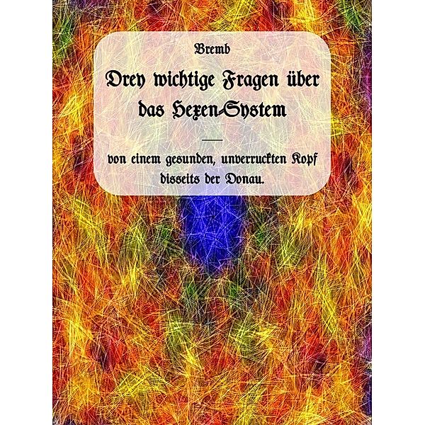 Drei wichtige Fragen über das Hexen-System, . . Bremb