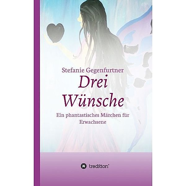 Drei Wünsche, Stefanie Gegenfurtner