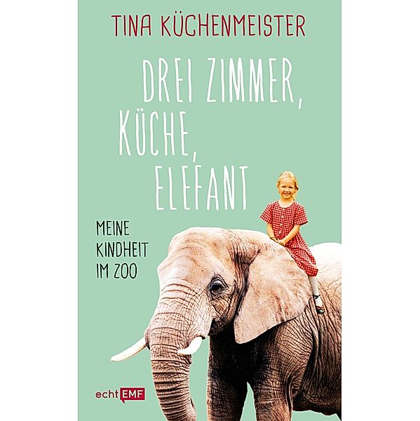 Drei Zimmer, Küche, Elefant, Tina Küchenmeister