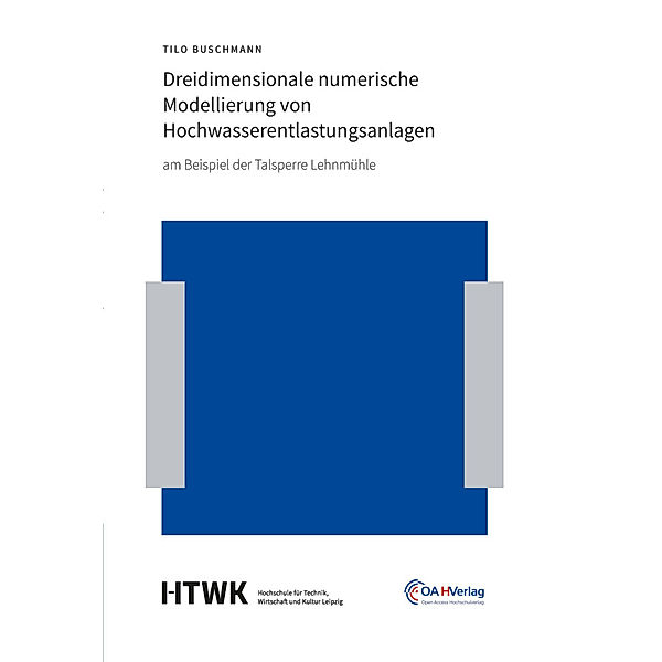 Dreidimensionale numerische Modellierung von Hochwasserentlastungsanlagen, Tilo Buschmann