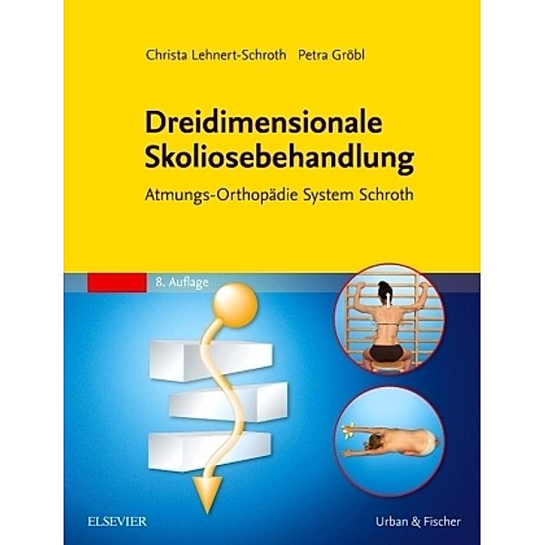 Dreidimensionale Skoliosebehandlung, Christa Lehnert-Schroth, Petra Gröbl, Petra Auner-Gröbl