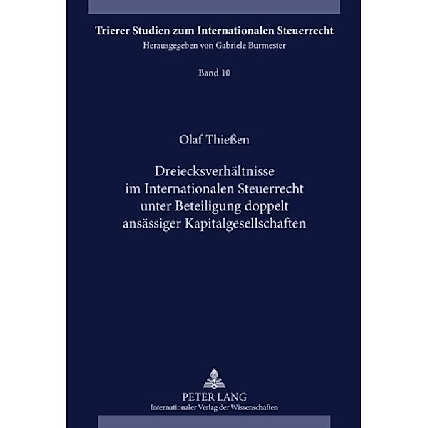 Dreiecksverhältnisse im Internationalen Steuerrecht unter Beteiligung doppelt ansässiger Kapitalgesellschaften / Trierer Studien zum Internationalen Steuerrecht Bd.10, Olaf Thiessen