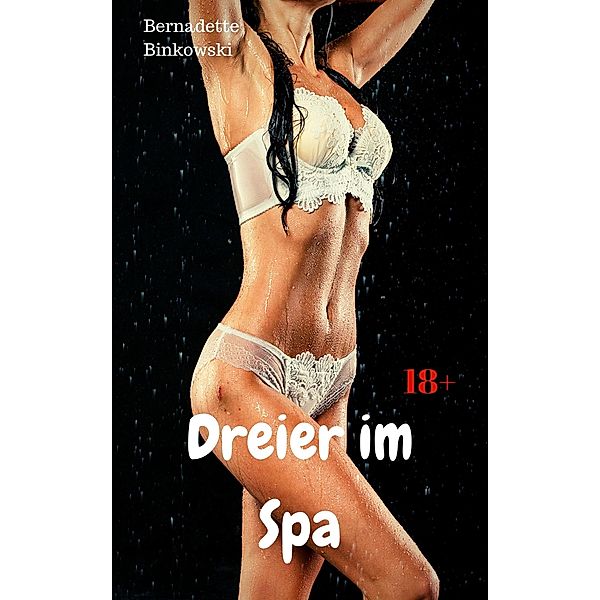 Dreier im Spa, Bernadette Binkowski