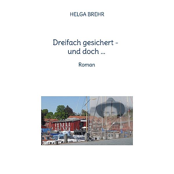 Dreifach gesichert - und doch ..., Helga Brehr