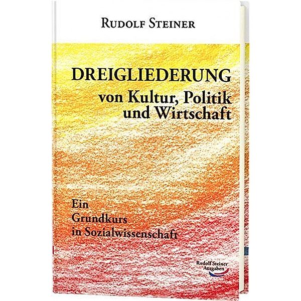 Dreigliederung von Kultur, Politik und Wirtschaft, Rudolf Steiner