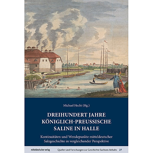 Dreihundert Jahre königlich-preußische Saline in Halle