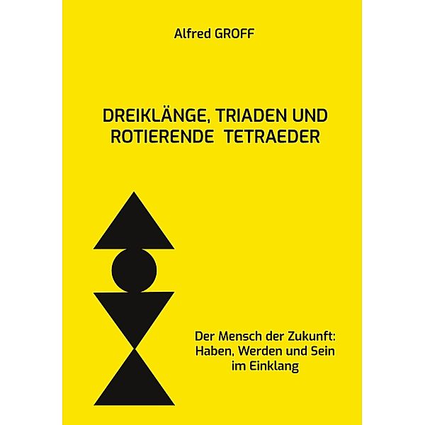 Dreiklänge, Triaden und rotierende Tetraeder, Alfred Groff