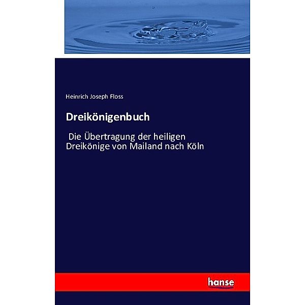 Dreikönigenbuch, Heinrich Joseph Floss