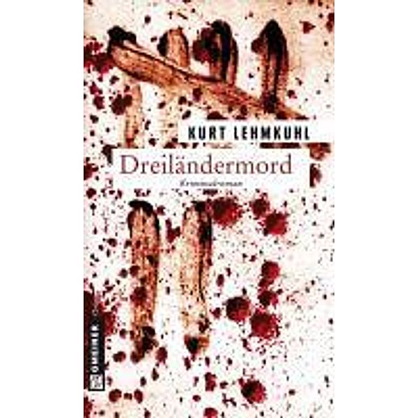 Dreiländermord / Kommissar Böhnke und Rechtsanwalt Grundler Bd.3, Kurt Lehmkuhl