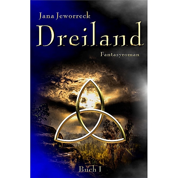 Dreiland I / Dreiland-Trilogie Bd.1, Jana Jeworreck