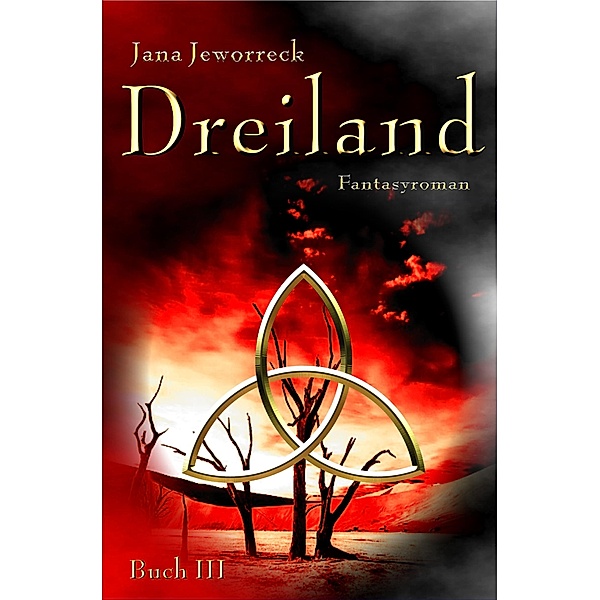 Dreiland III: Drittes Buch der Trilogie / Dreiland-Trilogie Bd.3, Jana Jeworreck