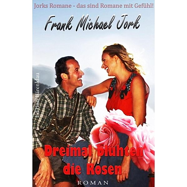 Dreimal blühten die Rosen, Frank Michael Jork