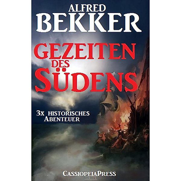 Dreimal Historisches Abenteuer - Gezeiten des Südens, Alfred Bekker