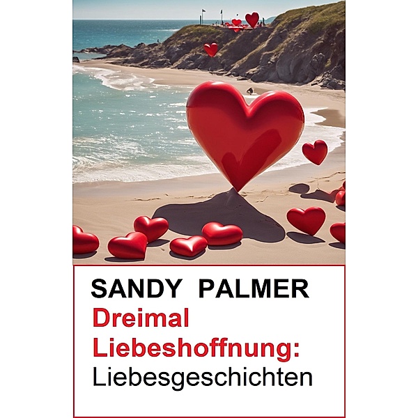 Dreimal Liebeshoffnung: Liebesgeschichten, Sandy Palmer