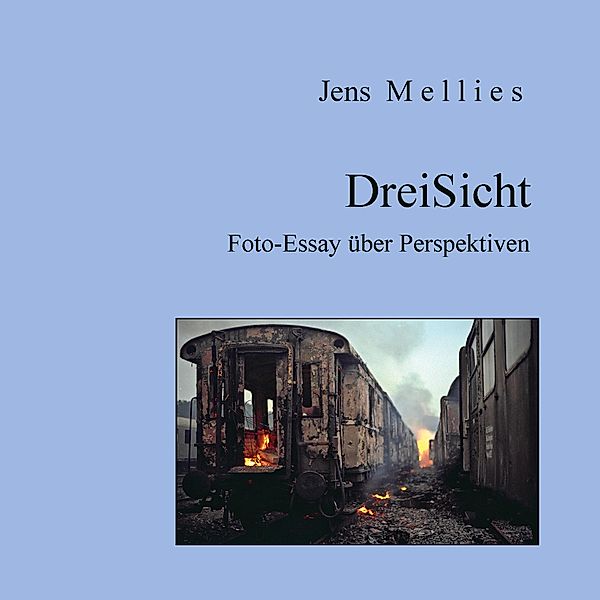 DreiSicht / Foto-Essays Bd.4, Jens Mellies