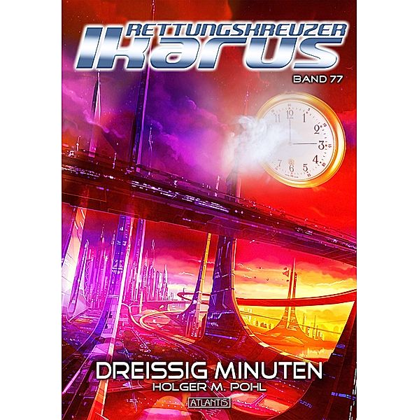 Dreissig Minuten / Rettungskreuzer Ikarus Bd.77, Holger M. Pohl