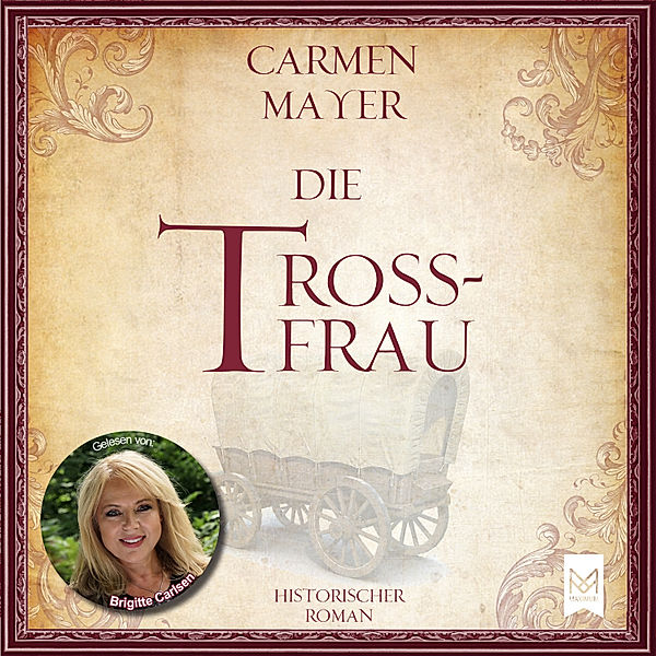 Dreißigjähriger Krieg-Reihe - 2 - Die Trossfrau, Carmen Mayer