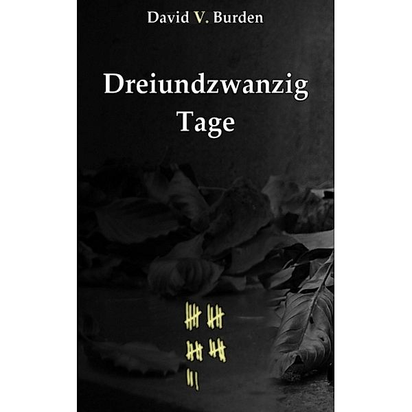 Dreiundzwanzig Tage, David V. Burden