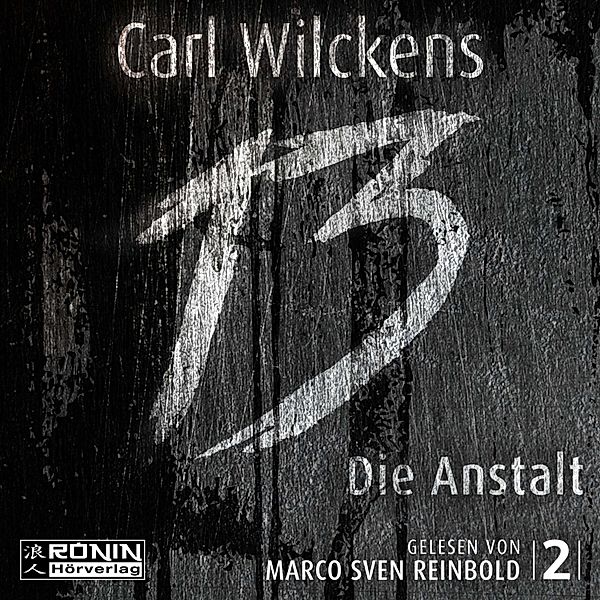 Dreizehn - 2 - Die Anstalt, Carl Wilckens