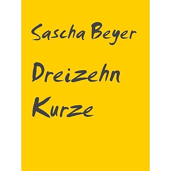 Dreizehn Kurze, Sascha Beyer