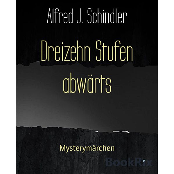 Dreizehn Stufen abwärts, Alfred J. Schindler