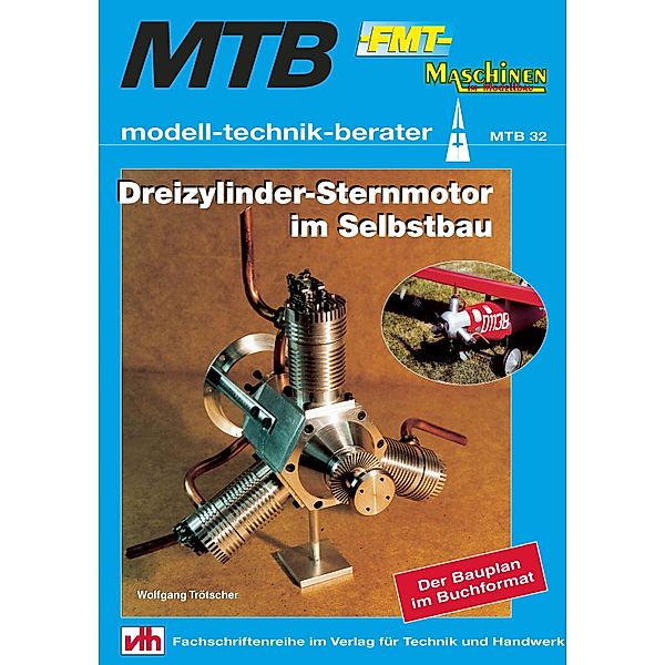 Dreizylinder-Sternmotor im Selbstbau: MTB 32, Wolfgang Trötscher